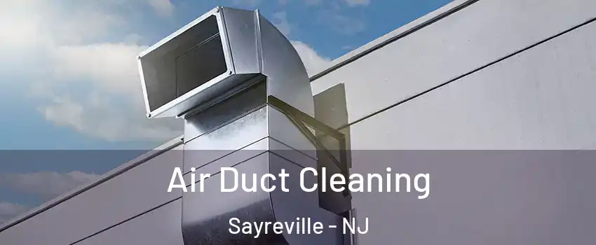  Air Duct Cleaning Sayreville - NJ