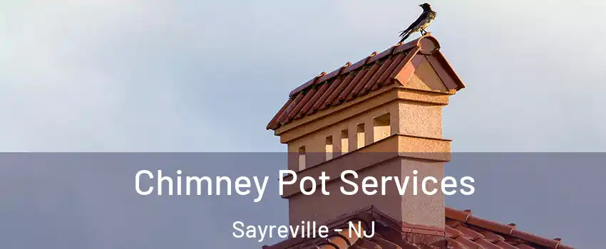  Chimney Pot Services Sayreville - NJ