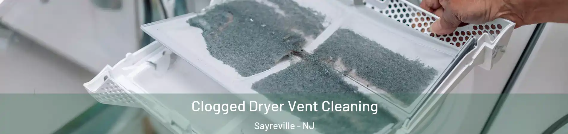  Clogged Dryer Vent Cleaning Sayreville - NJ