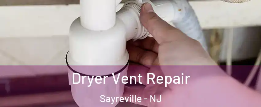  Dryer Vent Repair Sayreville - NJ