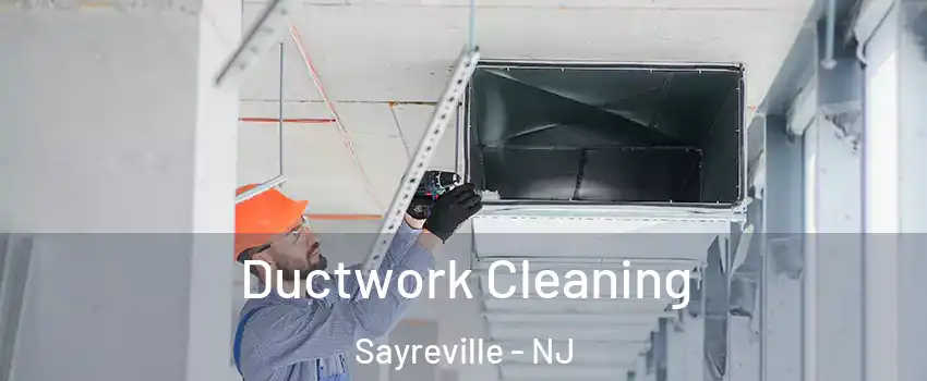  Ductwork Cleaning Sayreville - NJ