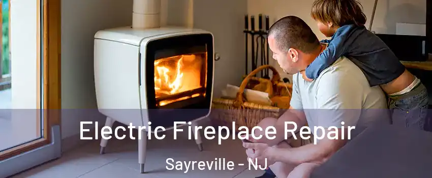  Electric Fireplace Repair Sayreville - NJ