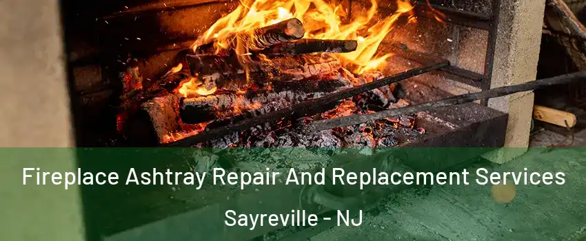  Fireplace Ashtray Repair And Replacement Services Sayreville - NJ