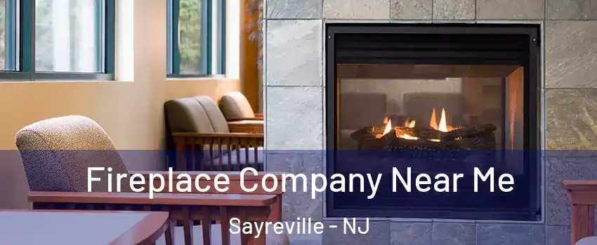  Fireplace Company Near Me Sayreville - NJ