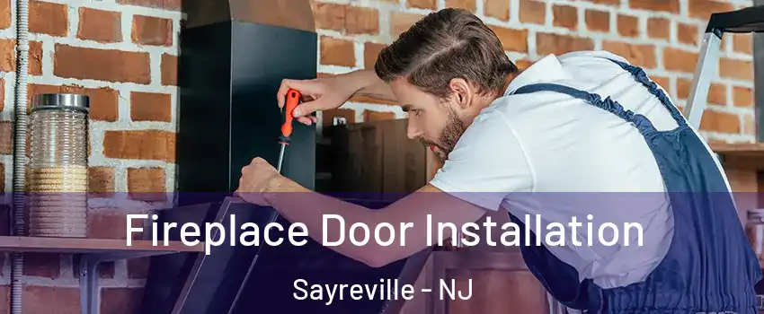  Fireplace Door Installation Sayreville - NJ