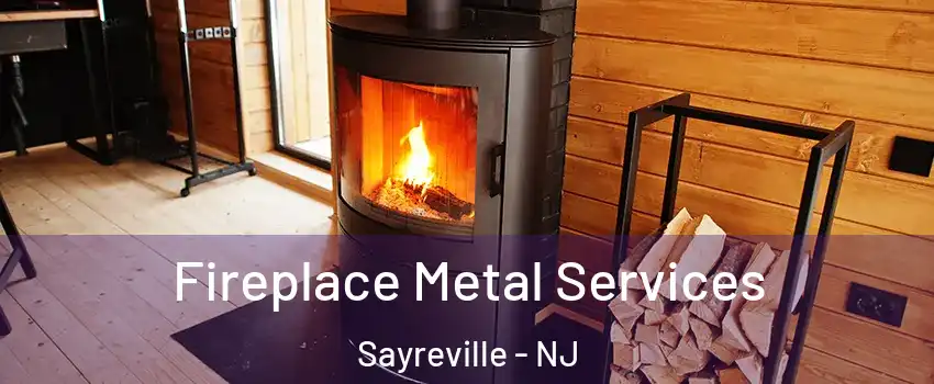 Fireplace Metal Services Sayreville - NJ