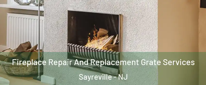  Fireplace Repair And Replacement Grate Services Sayreville - NJ