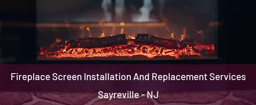  Fireplace Screen Installation And Replacement Services Sayreville - NJ