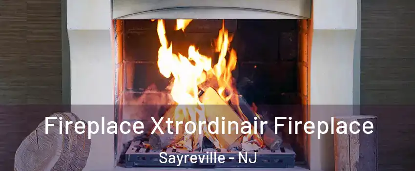  Fireplace Xtrordinair Fireplace Sayreville - NJ
