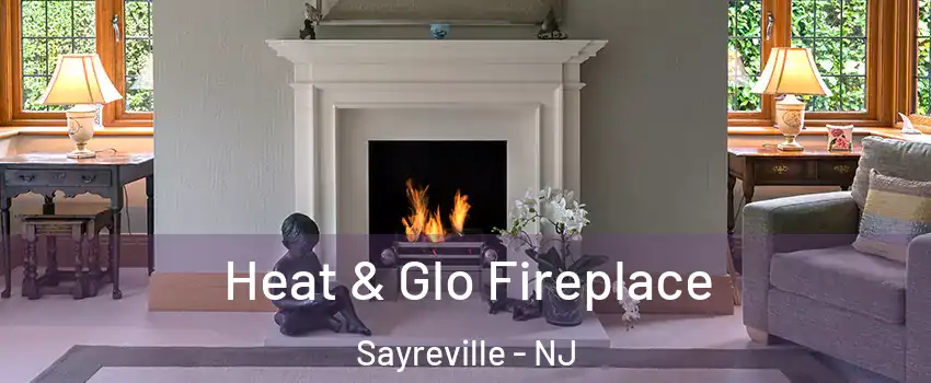  Heat & Glo Fireplace Sayreville - NJ