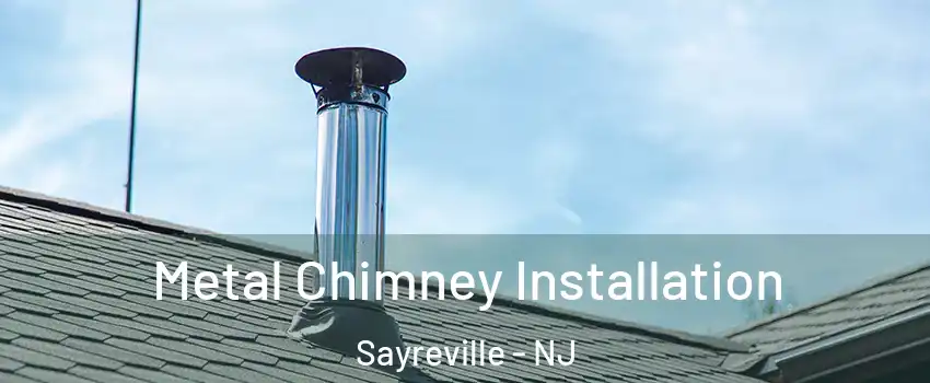  Metal Chimney Installation Sayreville - NJ