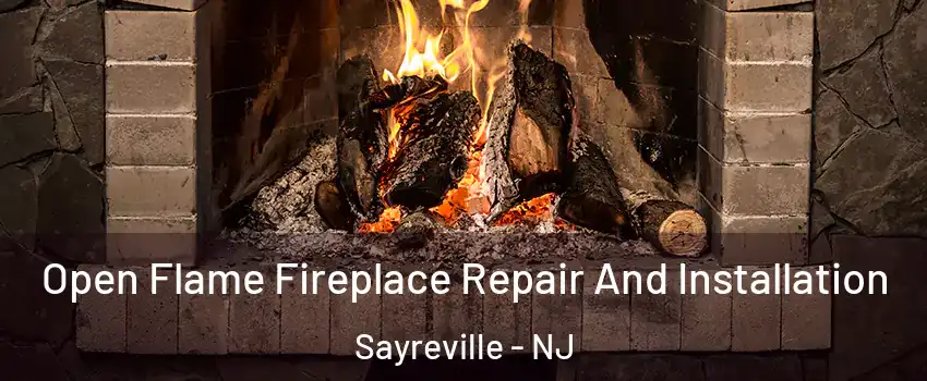  Open Flame Fireplace Repair And Installation Sayreville - NJ