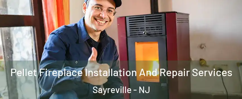  Pellet Fireplace Installation And Repair Services Sayreville - NJ