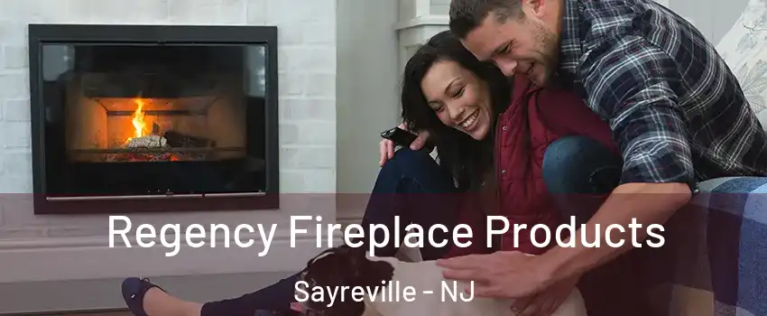  Regency Fireplace Products Sayreville - NJ