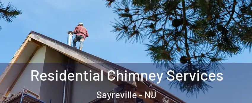  Residential Chimney Services Sayreville - NJ