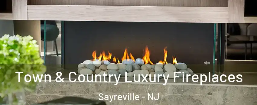  Town & Country Luxury Fireplaces Sayreville - NJ